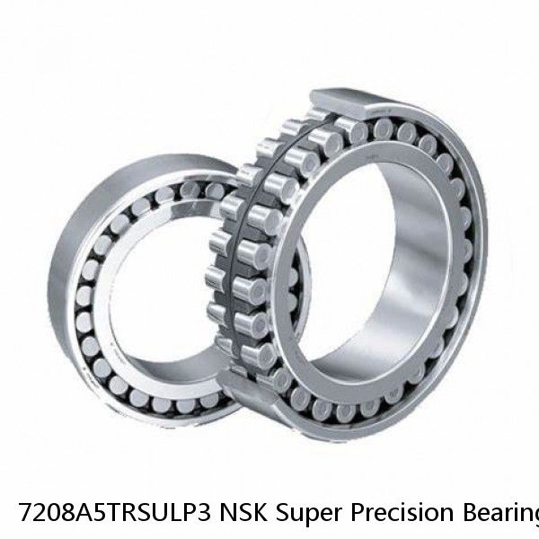 7208A5TRSULP3 NSK Super Precision Bearings