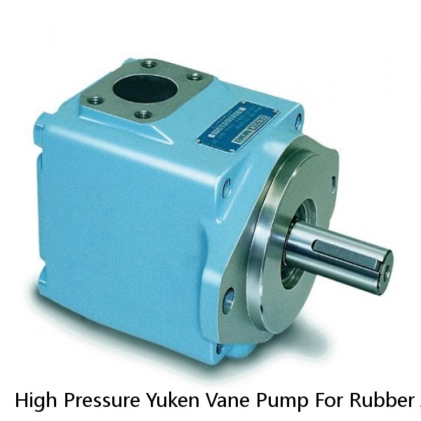 High Pressure Yuken Vane Pump For Rubber And Plastics Machinery